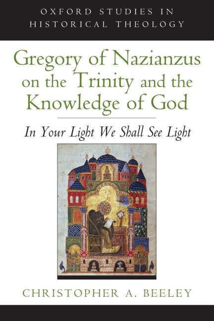 Gregory of Nazianzus on the Trinity and the Knowledge of God - Christopher A. Beeley