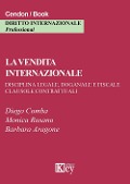 Cover-Bild zum Titel 'La vendita internazionale. Disciplina legale, doganale e fiscale. Clausole contrattuali' von 'Diego Comba, Monica Rosano, Barbara Aragone'