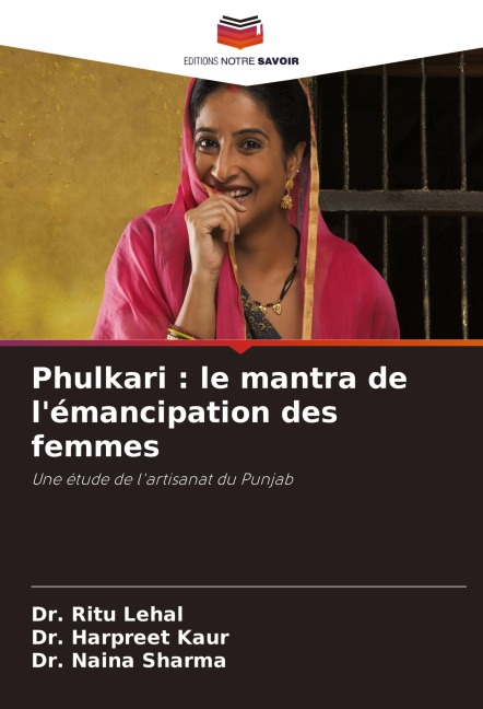 Phulkari : le mantra de l'émancipation des femmes - Ritu Lehal, Harpreet Kaur, Naina Sharma