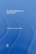 Cover-Bild zum Titel 'The Medicalization of Cyberspace' von 'Andy Miah, Emma Rich'