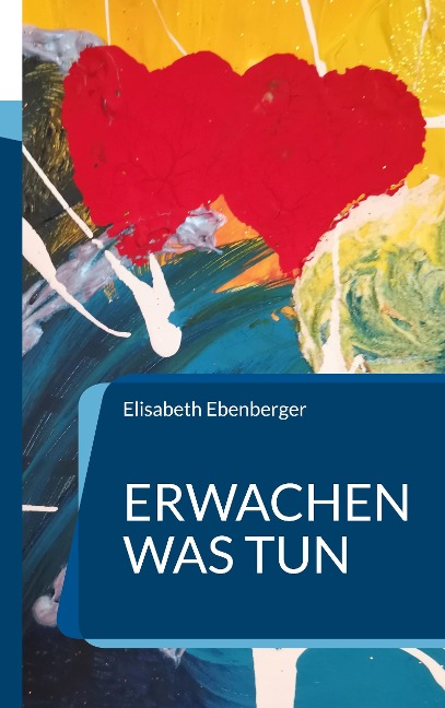 Erwachen was tun - Elisabeth Ebenberger