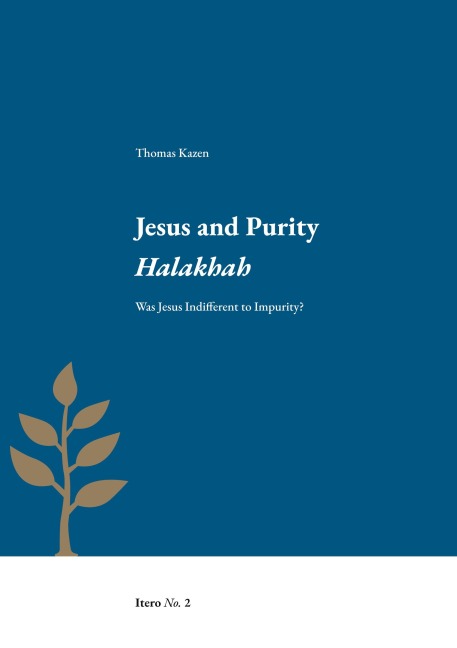 Jesus and Purity Halakhah - Thomas Kazen