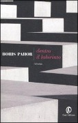 Dentro il labirinto - Boris Pahor