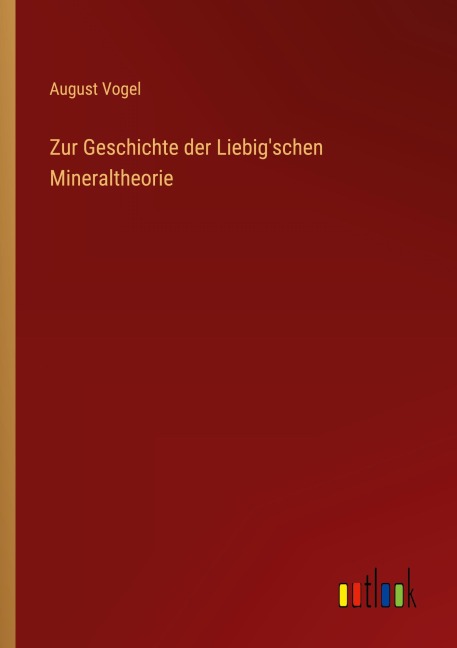 Zur Geschichte der Liebig'schen Mineraltheorie - August Vogel