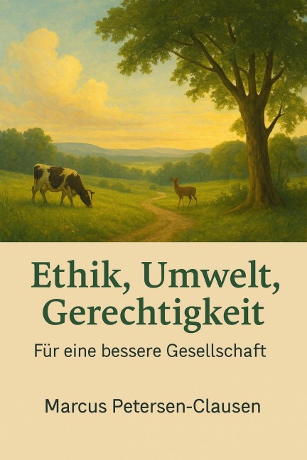 Ethik, Umwelt, Gerechtigkeit - Marcus PC Petersen - Clausen