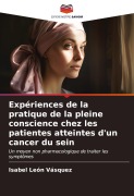 Cover-Bild zum Titel 'Expériences de la pratique de la pleine conscience chez les patientes atteintes d'un cancer du sein' von 'Isabel León Vásquez'