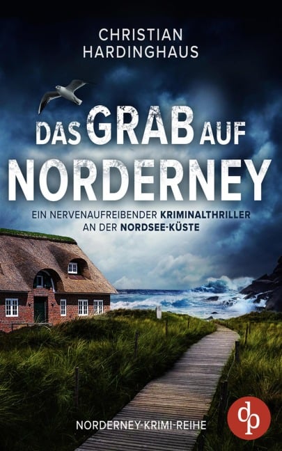 Das Grab auf Norderney | Ein nervenaufreibender Kriminalthriller an der Nordsee-Küste - Christian Hardinghaus