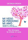 Mi vedo, mi perdono, mi amo - Per ritrovare la strada di casa - Georgia Briata
