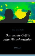 Cover-Bild zum Titel 'Das ungute Gefühl beim Hinterherwinken' von 'Stefan Iserhot-Hanke'
