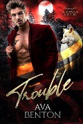 Cover-Bild zum Titel 'Trouble (Deadwood Shifters, #1)' von 'Ava Benton'