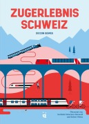 Cover-Bild zum Titel 'Zugerlebnis Schweiz' von 'Diccon Bewes'