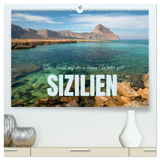 Sizilien - Die Insel, auf der es keinen Winter gibt (hochwertiger Premium Wandkalender 2026 DIN A2 quer), Kunstdruck in Hochglanz - Photostravellers Photostravellers