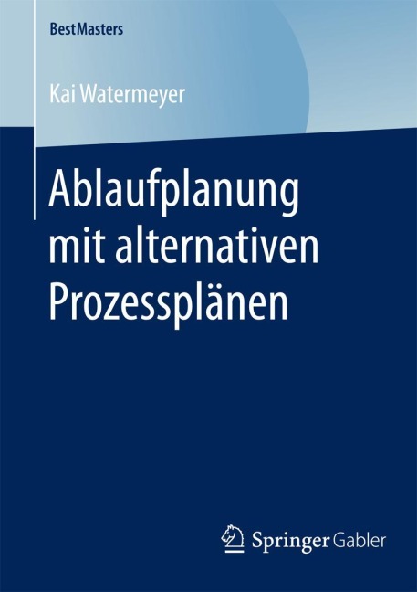 Ablaufplanung mit alternativen Prozessplänen - Kai Watermeyer