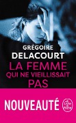 Cover-Bild zum Titel 'La femme qui ne vieillissait pas' von 'Grégoire Delacourt'
