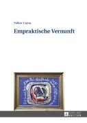 Cover-Bild zum Titel 'Empraktische Vernunft' von 'Volker Caysa'