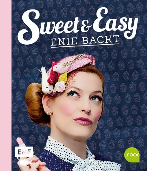 Sweet and Easy - Enie backt: Rezepte zum Fest fürs ganze Jahr - Enie van de Meiklokjes