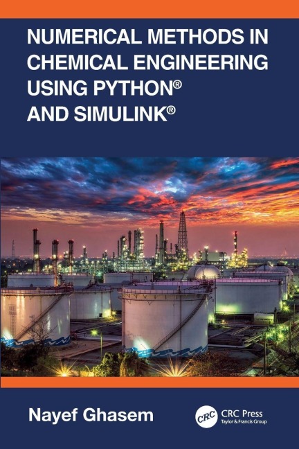 Numerical Methods in Chemical Engineering Using Python® and Simulink® - Nayef Ghasem