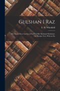 Cover-Bild zum Titel 'Gulshan i Raz: The Mystic Rose Garden of Sa'd ud din Mahmud Shabistari. The Persian Text, With an En' von 'E. H. Whinfield'