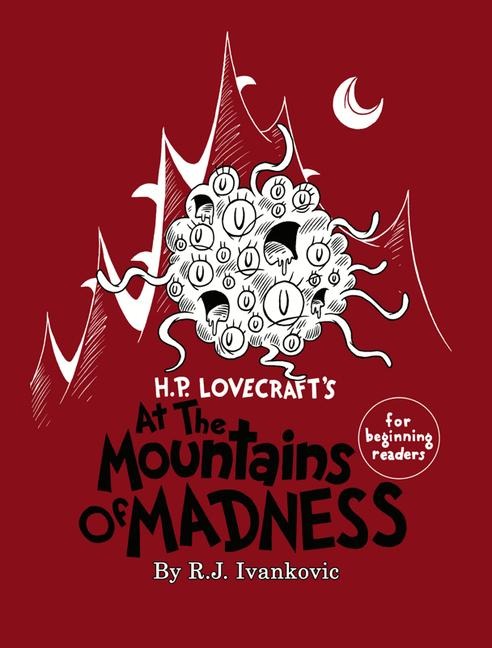 H.P. Lovecraft's the Mounatins of Madness for Beginning Readers - R J Ivankovic