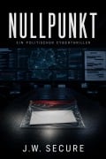 Cover-Bild zum Titel 'Nullpunkt' von 'J. W. Secure'