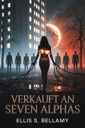 Cover-Bild zum Titel 'Verkauft an Seven Alphas' von 'Ellis S. Bellamy, Ciurcanu Daniel'
