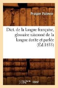 Cover-Bild zum Titel 'Dict. de la Langue Française, Glossaire Raisonné de la Langue Écrite Et Parlée (Éd.1855)' von 'Prosper Poitevin'