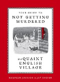 Cover-Bild zum Titel 'Your Guide to Not Getting Murdered in a Quaint English Village' von 'Maureen Johnson, Jay Cooper'