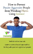 Cover-Bild zum Titel 'How to Prevent Passive Aggressive People From Wreaking Havoc Using Science' von 'Jennifer Hancock'