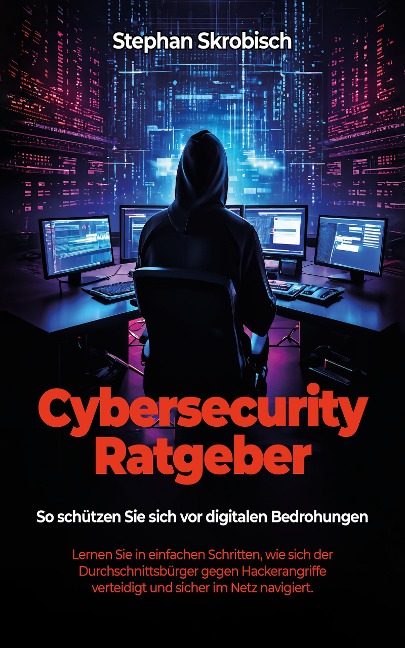 Cybersecurity Ratgeber - Stephan Skrobisch
