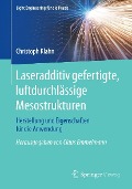 Cover-Bild zum Titel 'Laseradditiv gefertigte, luftdurchlässige Mesostrukturen' von 'Christoph Klahn'