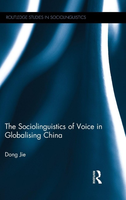 The Sociolinguistics of Voice in Globalising China - Jie Dong