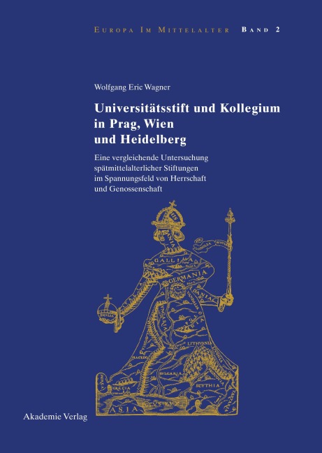 Universitätsstift und Kollegium in Prag, Wien und Heidelberg - Wolfgang Eric Wagner