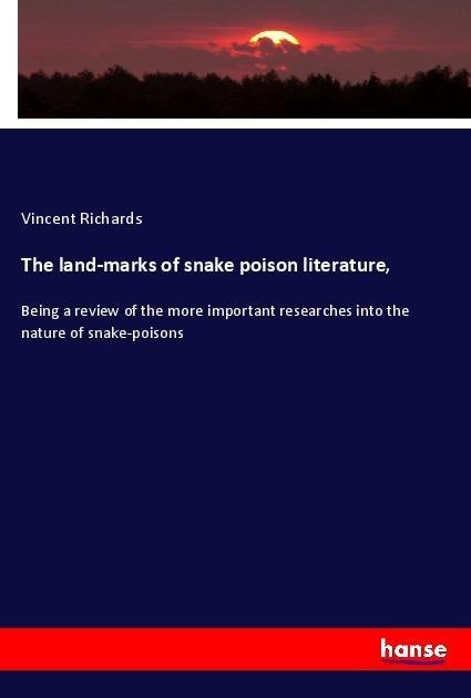 The land-marks of snake poison literature, - Vincent Richards