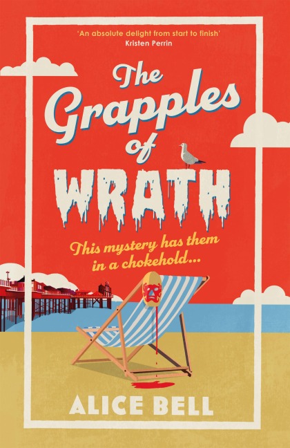 The Grapples of Wrath - Alice Bell