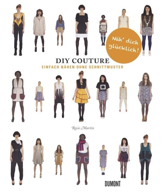 Do It Yourself Couture. Einfach nähen ohne Schnittmuster - Rosie Martin