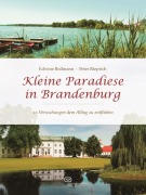 Cover-Bild zum Titel 'Kleine Paradiese in Brandenburg' von 'Edwine Bollmann, Peter Rieprich'