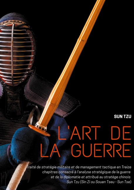 L'art de la guerre - Sun Tzu, Sun Zi, Sun Tse, Souen Tseu, Joseph-Marie Amiot