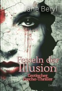 Cover-Bild zum Titel 'Fesseln der Illusion - Erotischer Psycho-Thriller' von 'Jane Beryl'