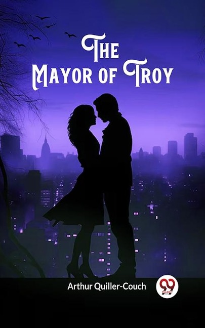 Mayor of Troy - Arthur Quiller-Couch