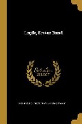 Logik, Erster Band - Heinrich Christoph Wilhelm Sigwart