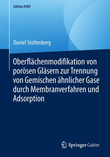 Oberflächenmodifikation von porösen Gläsern zur Trennung von Gemischen ähnlicher Gase durch Membranverfahren und Adsorption - Daniel Stoltenberg