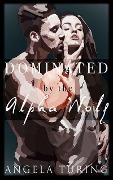 Paranormal Romance: Dominated by the Alpha Wolf - Angela Turing