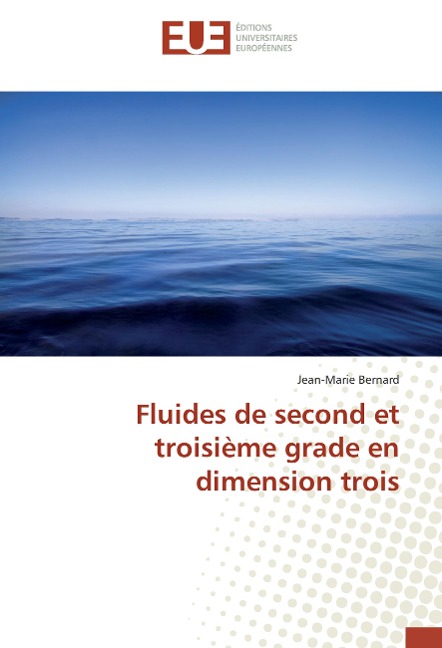 Fluides de second et troisième grade en dimension trois - Jean-Marie Bernard