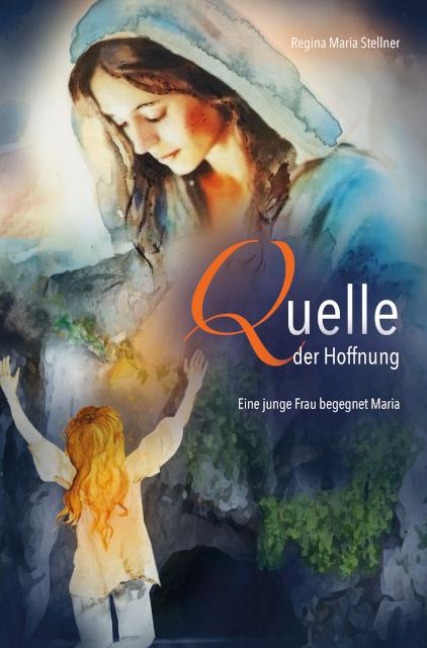Quelle der Hoffnung - Regina Maria Stellner