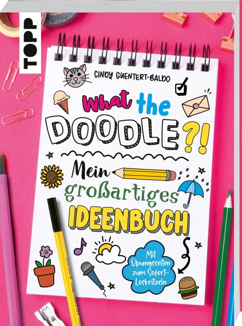 What the Doodle?! Mein großartiges Ideenbuch - Cindy Guentert-Baldo