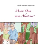 Cover-Bild zum Titel 'Meine Oma - mein Abenteuer!' von 'Olinda Maier, Eugen Maier'