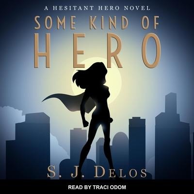 Some Kind of Hero Lib/E - S. J. Delos