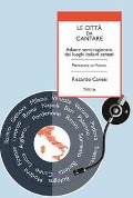 Cover-Bild zum Titel 'Le città da cantare. Atlante semi-ragionato dei luoghi italiani cantati' von 'Riccardo Canesi'