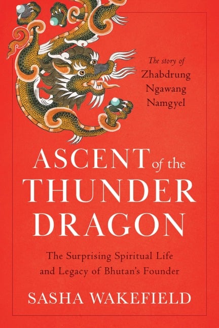 Ascent of the Thunder Dragon - Sasha Wakefield