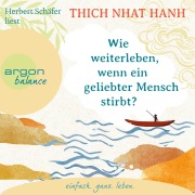 Cover-Bild zum Titel 'Wie weiterleben, wenn ein geliebter Mensch stirbt?' von 'Thich Nhat Hanh'
